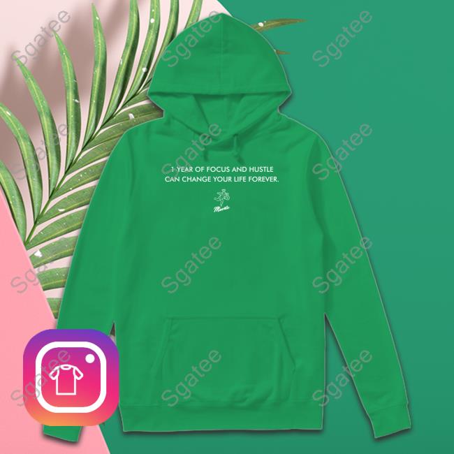 Official 1 Year Of Focus And Hustle Can Change Your Life Forever T Shirt