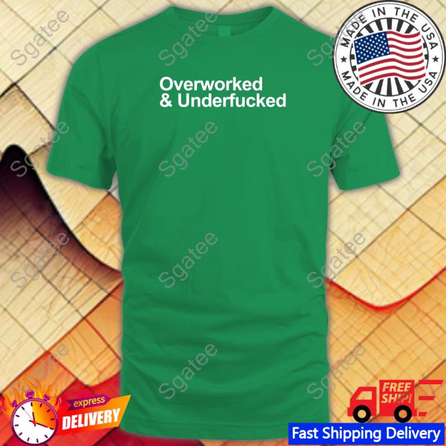 Wicked Naughty Shop Overworked And Underfucked Tee