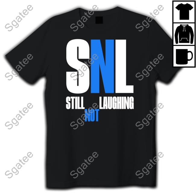 Snl Still Not Laughing Tee