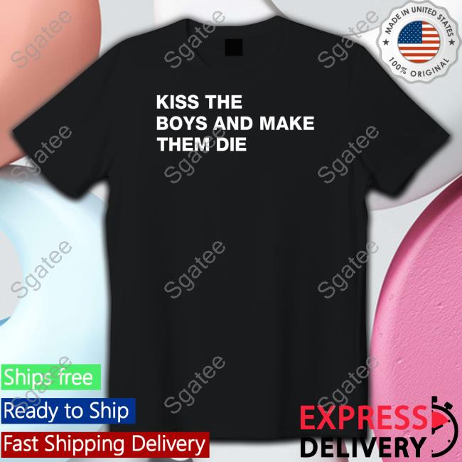 Kiss The Boys And Make Them Die Tee