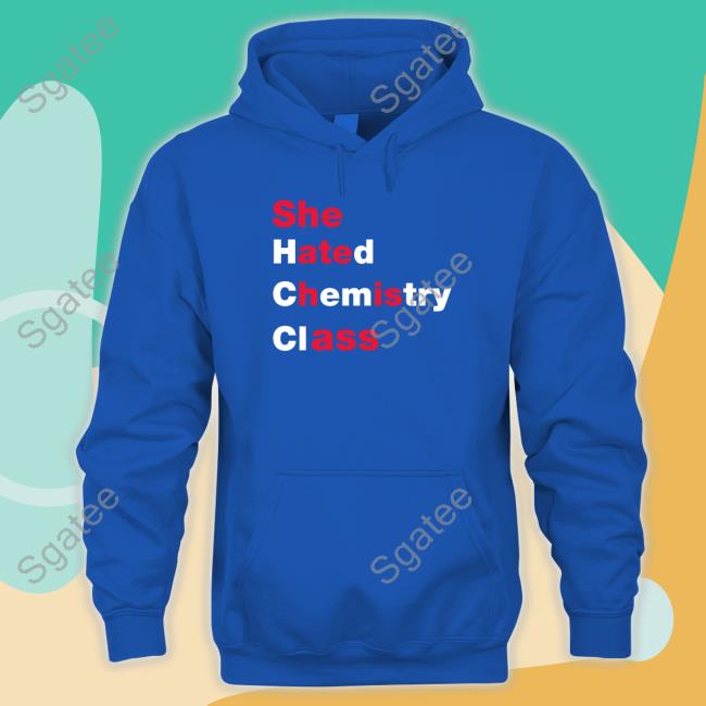 Blizzy Mcguire Blizzy She Hated Chemistry Class T Shirt