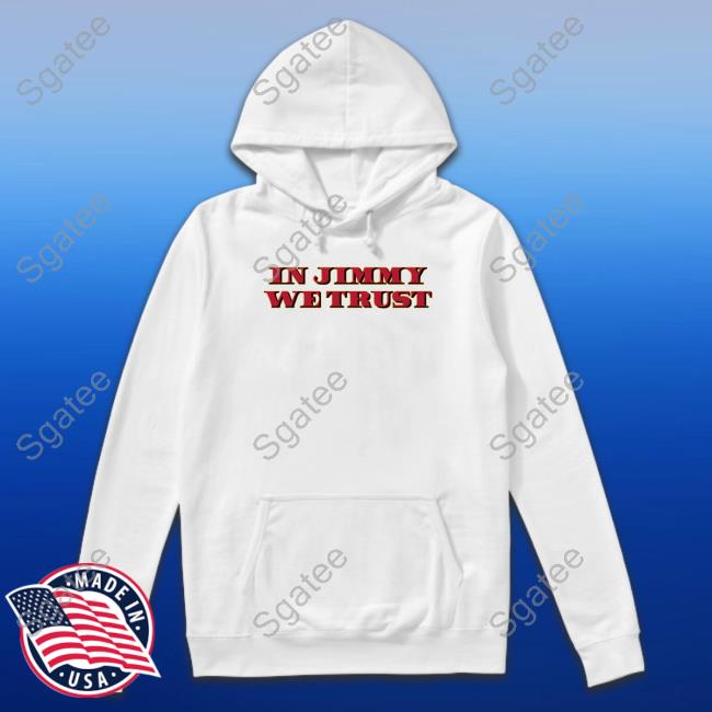 In Jimmy We Trust Shirt