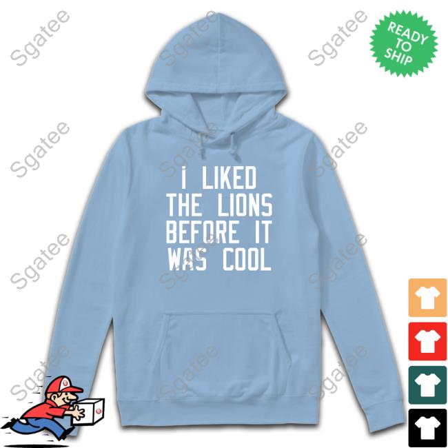 I Liked The Lions Before It Was Cool T-Shirt