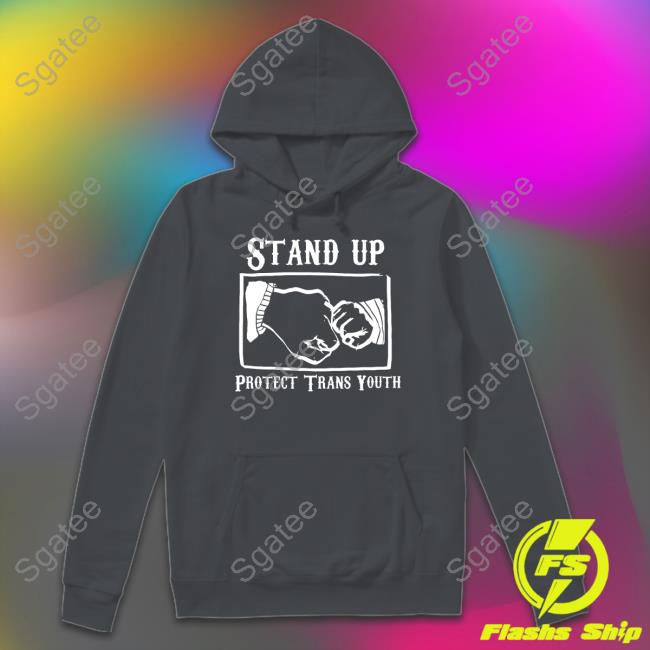 Stand Up Protect Trans Youth T-Shirt Stand Up Protect Trans Youth Hoodie