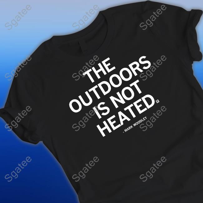 The Outdoors Is Not Heated Hoodie