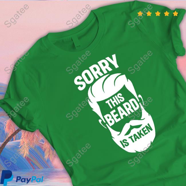 Wicked Naughty Merch Official Sorry This Beard Is Taken Shirt