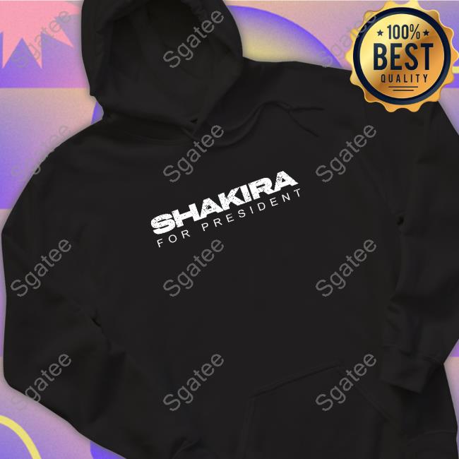 Shakira For President Hoodie Jhonoliveros