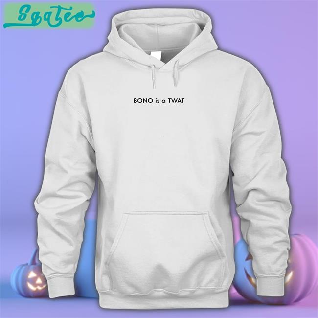 Shirts That Go Hard BONO is a TWAT Classic Sweatshirt