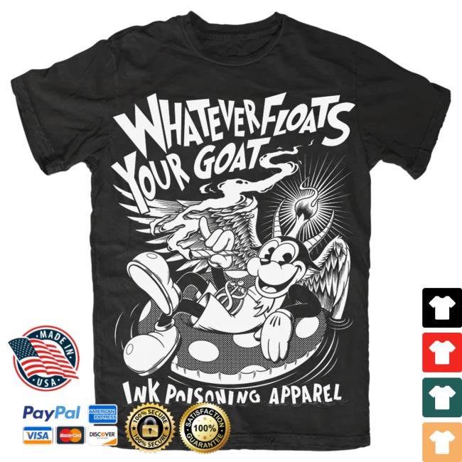 Official Ink Poisoning Apparel Clothing Whatever Floats Your Goat Tee