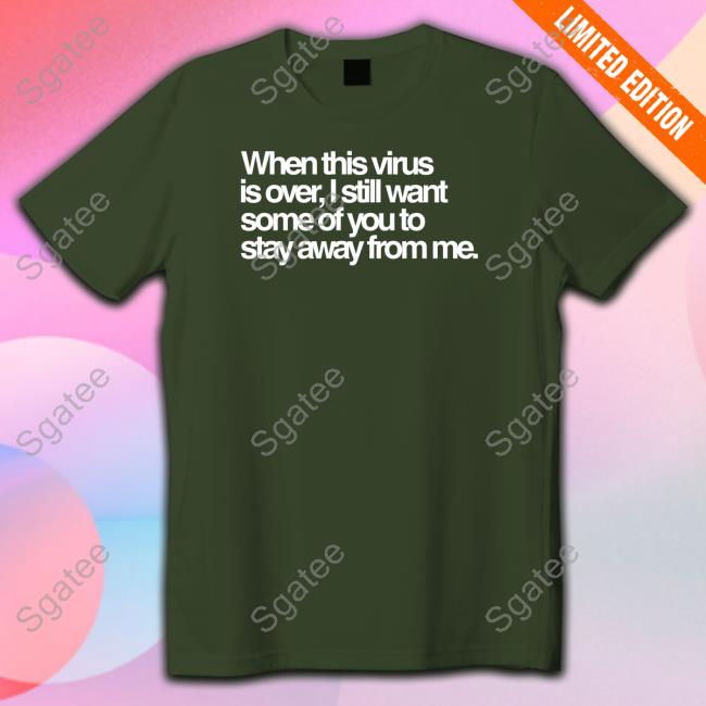When This Virus Is Over I Still Want Some Of You To Stay Away From Me Crewneck Sweatshirt Tedros Adhanom Ghebreyesus