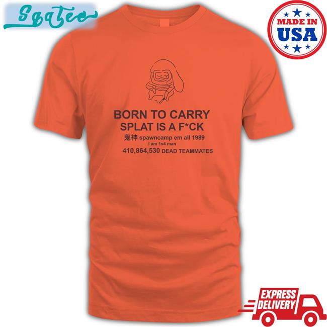 Mocha Born To Carry Splat Is A Fuck Original Unisex Tee Shirts MochaSplats