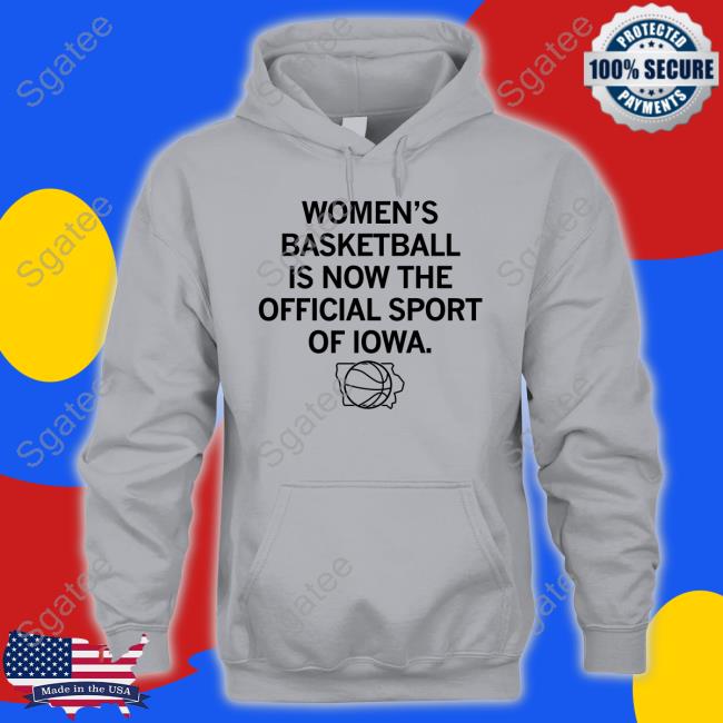Women's Basketball Is Now The Official Sport Of Iowa Tee Shirt