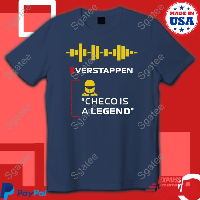 Official Verstappen Checo Is A Legend Shirt