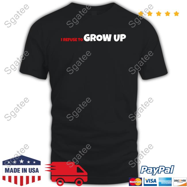 I Refuse To Grow Up Long Sleeve Tee Daydrian Harding Merch