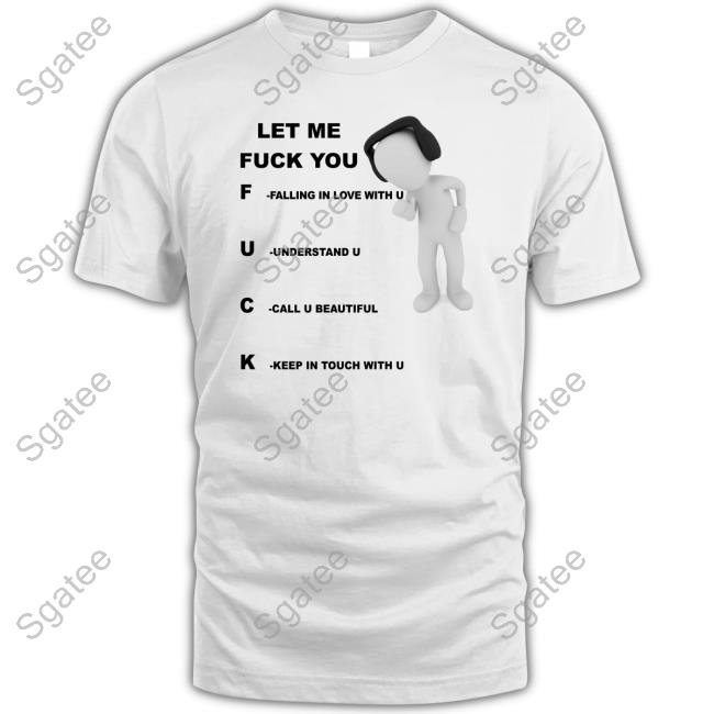 Let Me Fuck You Shirt