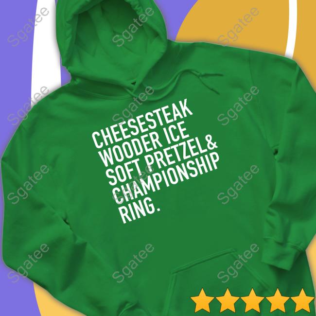 Cheesesteak Wooder Ice Soft Pretzel Championship Ring Hooded Sweatshirt