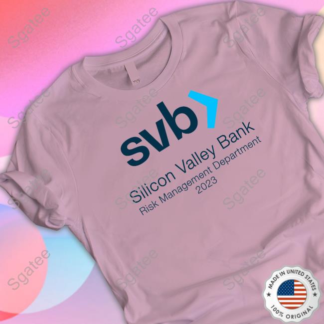Svb Silicon Valley Bank Risk Management Department 2023 T Shirt