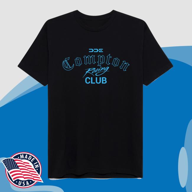 Official DDE Merch Store DDE Compton Racing T-Shirt DDE Clothing Shop