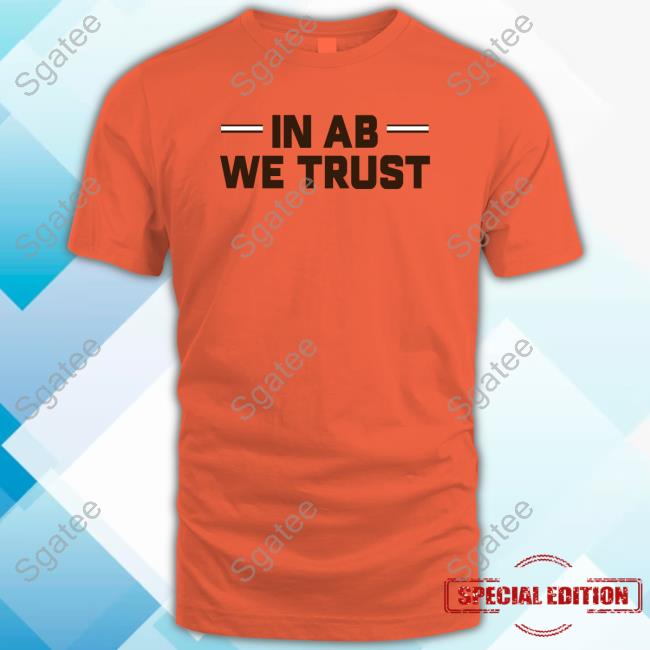 Official Cleveland Browns In Ab We Trust Shirt