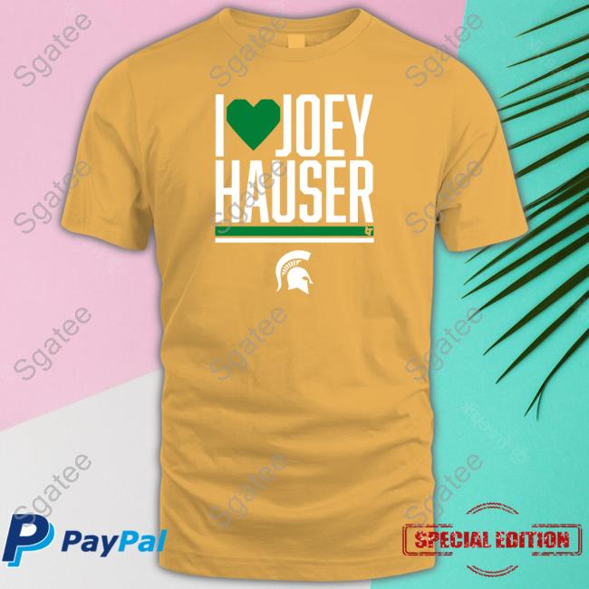 Michigan State Sweet 16 I Heart Joey Hauser T Shirt