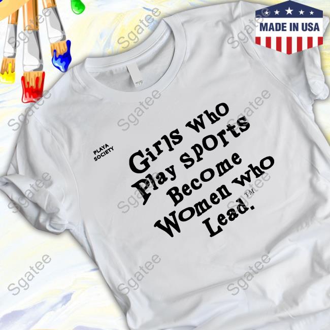 Official Playa Society Girls Who Play Sports T-Shirts