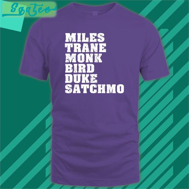 Miles Trane Monk Bird Duke Satchmo Shirts Bauwau Merch
