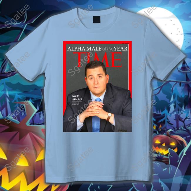 Nick Adams Alpha Male Of The Year Time T Shirt Nickadamsinusa
