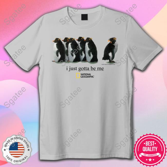 Official I Just Gotta Be Me Penguin T-Shirt