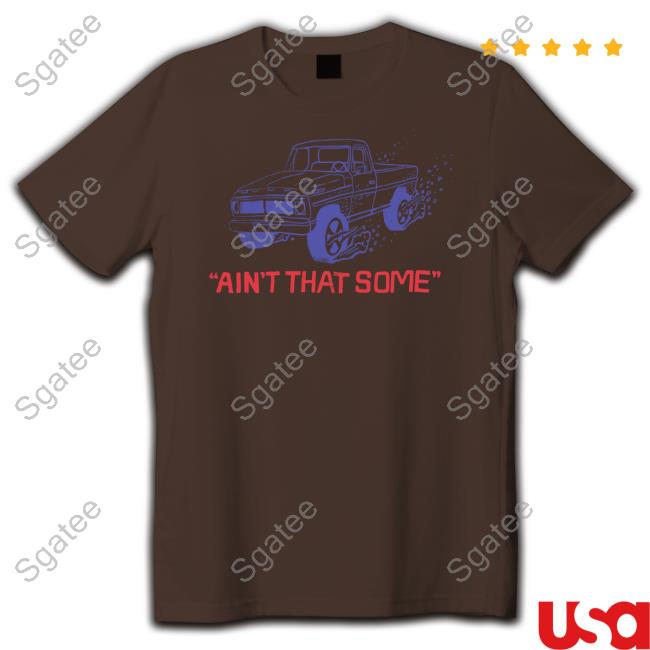 Ain't That Some T Shirt