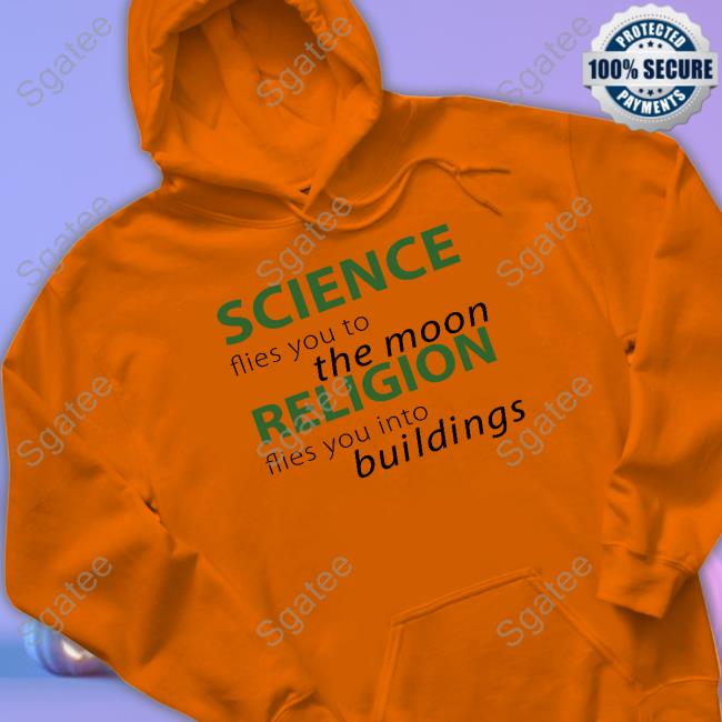 Science Flies You To The Moon Religion Flies You Into Buildings Shirt