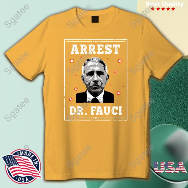 Arrest Dr.Fauci Shirt