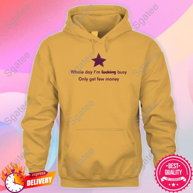 Whole Day I'm Fucking Busy Only Get Few Money Sweatshirt Shrimposaurus
