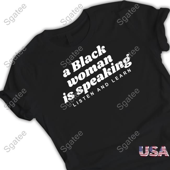 A Black Woman Is Speaking Listen And Learn Hoodie Alpha Fox