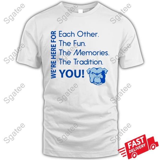 We're Here For Each Other The Fun, The Memories, The Tradition, You New Shirt