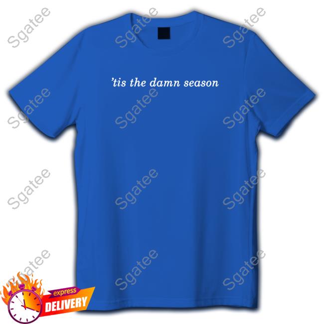 Tis The Damn Season T-Shirt Mark Taylor