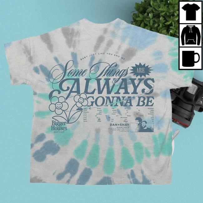 Official Dan And Shay Merch Always Gonna Be Tie Dye Hot Shirt