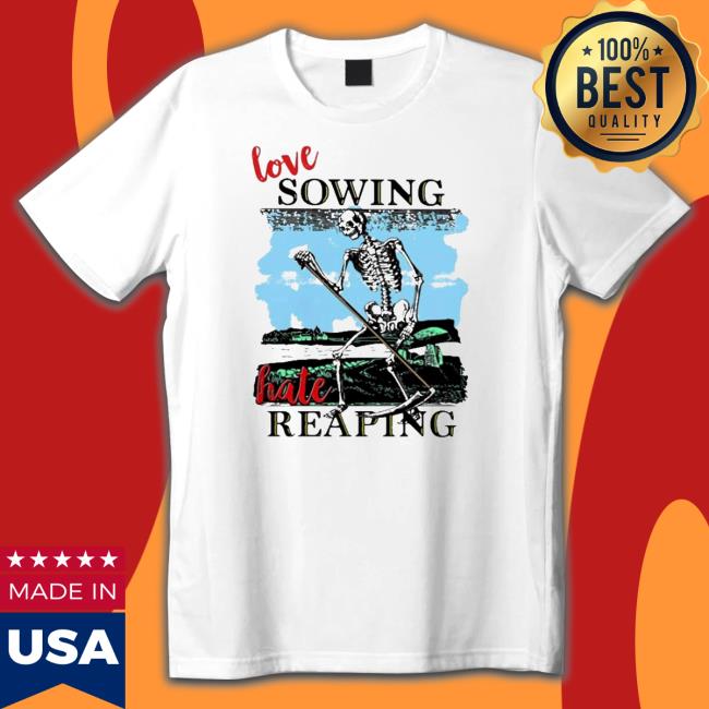 Official Love sowing hate reaping Hoodies