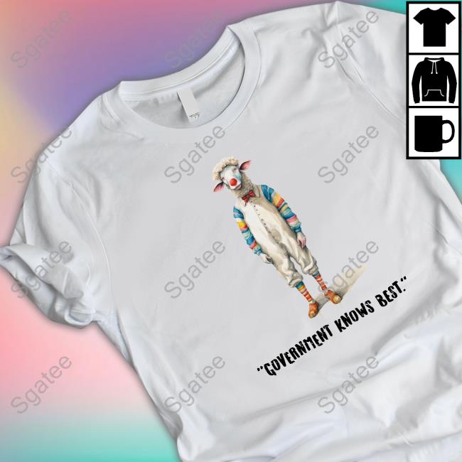 Official Government Knows Best Shirts