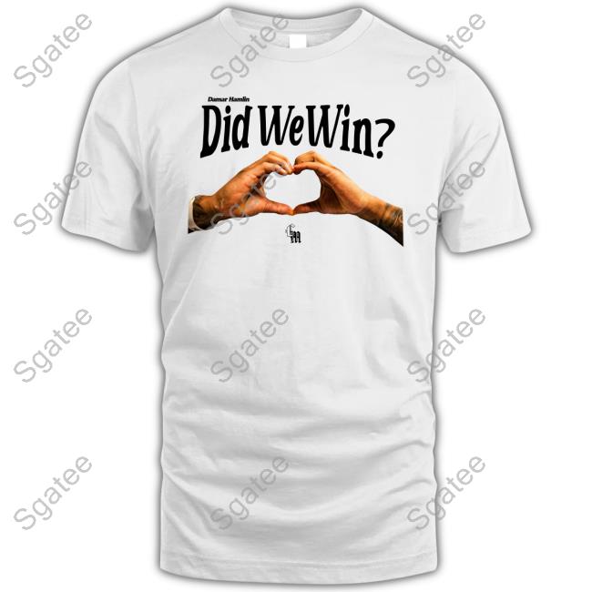 Official Damar Hamlin Did We Win Shirts
