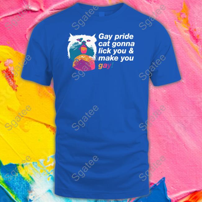 Gay Pride Cat Gonna Lick You & Make You Gay T-Shirt