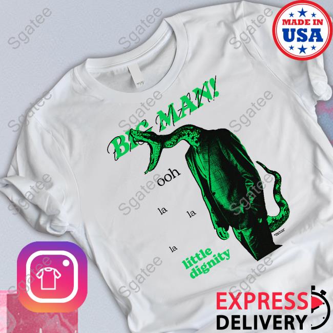 Big Man Little Dignity Shirt