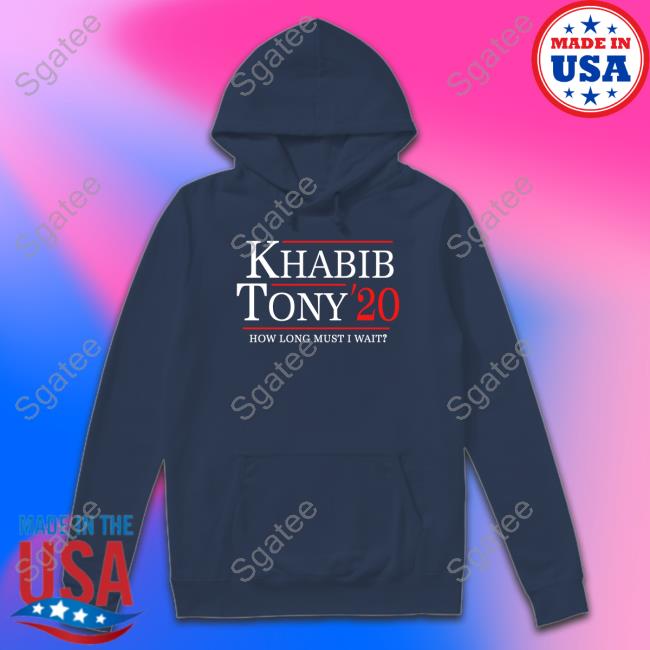 Official Khabib Tony 20 How Long Must I Wait T Shirts