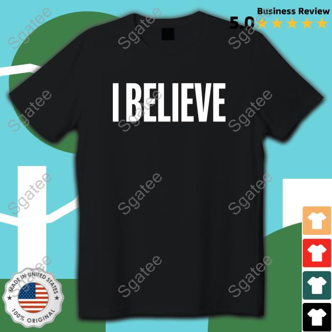 I Believe Black T Shirt