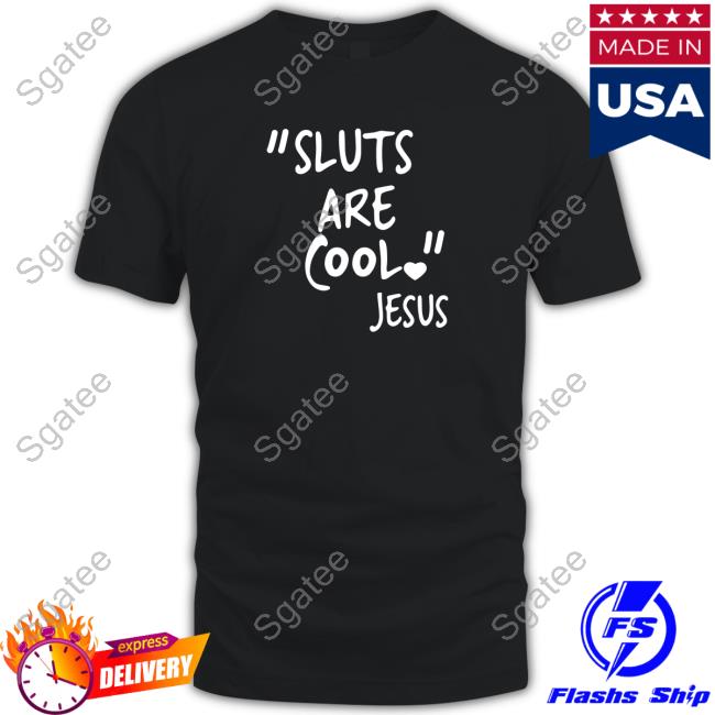 "Slut Are Cool" -Jesus T-Shirt