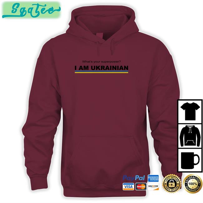 What's Your Superpower I Am Ukrainian Shirts Ekaterinanwo