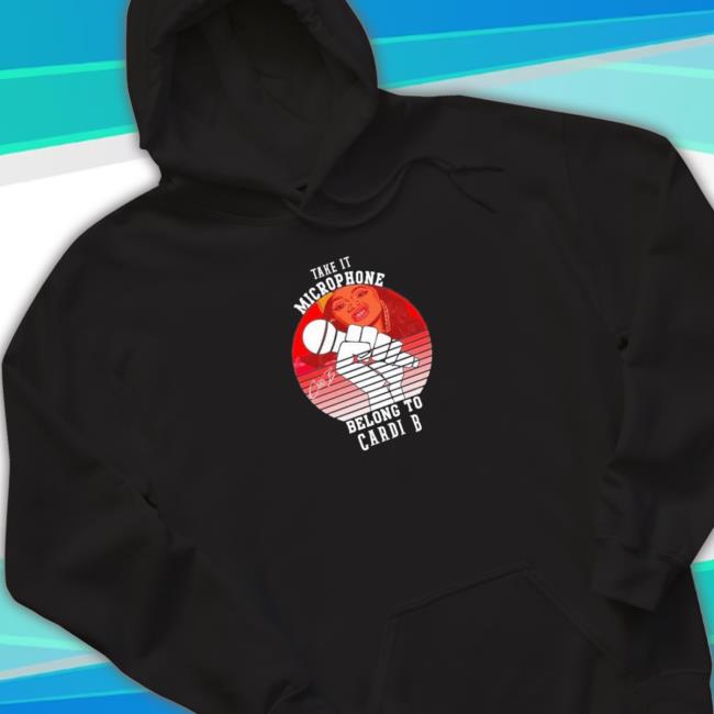 Take It Microphone Belong To Cardi B Tshirt