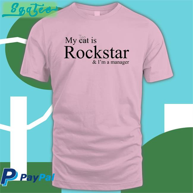 My Tan Cat Is Rockstar And I'm A Manager Shirts Taesmug