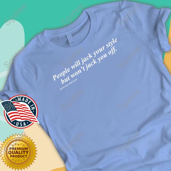People Will Jack Your Style But Won't Jack You Off Hooded Sweatshirt