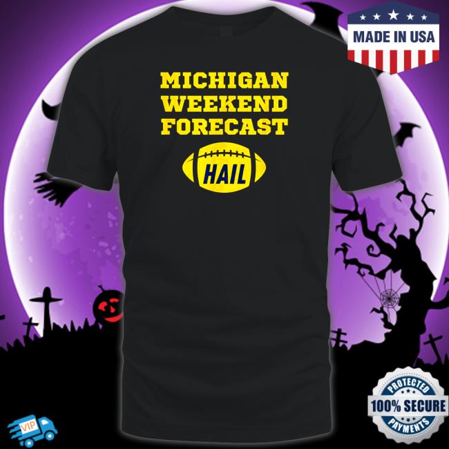 Official Michigan Weekend Forecast Hail T-Shirt