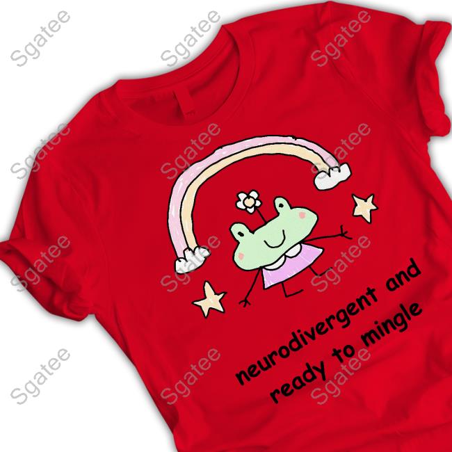 Neurodivergent And Ready To Mingle Tee Shirt